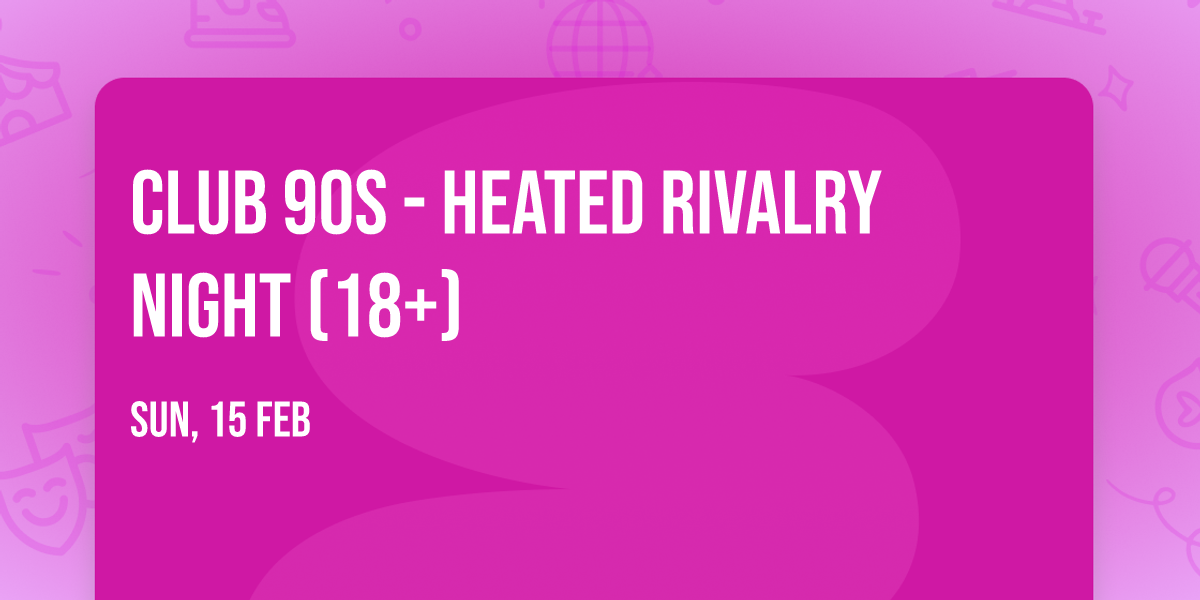 Club 90s - Heated Rivalry Night (18+)