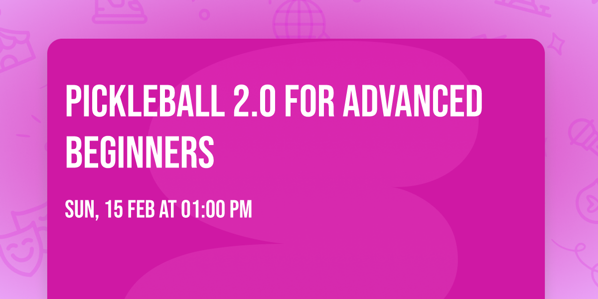 Pickleball 2.0 for Advanced Beginners