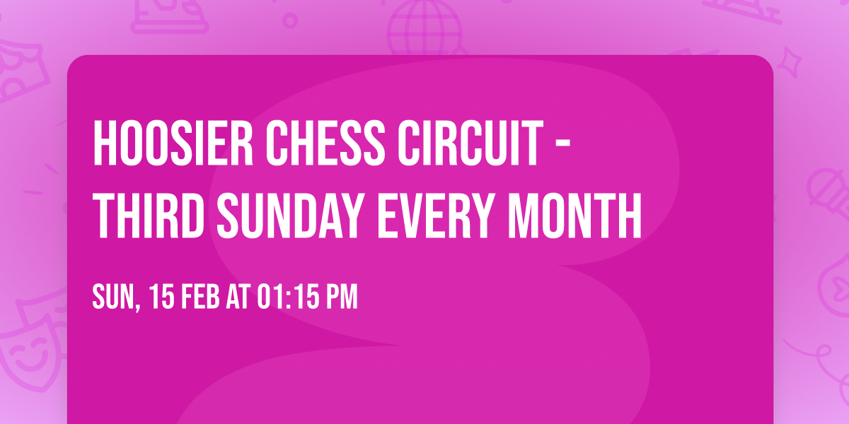 Hoosier Chess Circuit - Third Sunday Every Month
