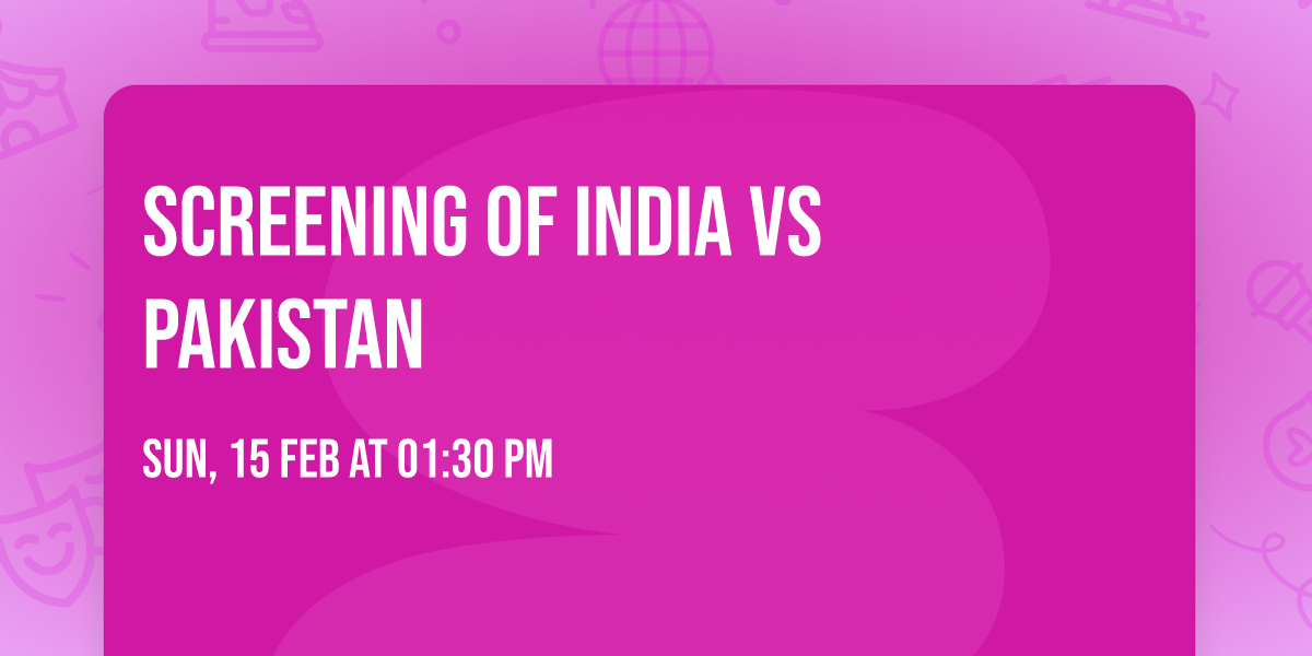 Screening of India vs Pakistan