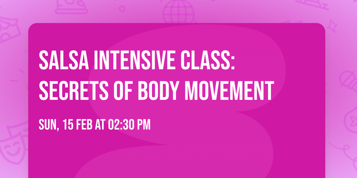  Salsa Intensive Class: Secrets of Body Movement 