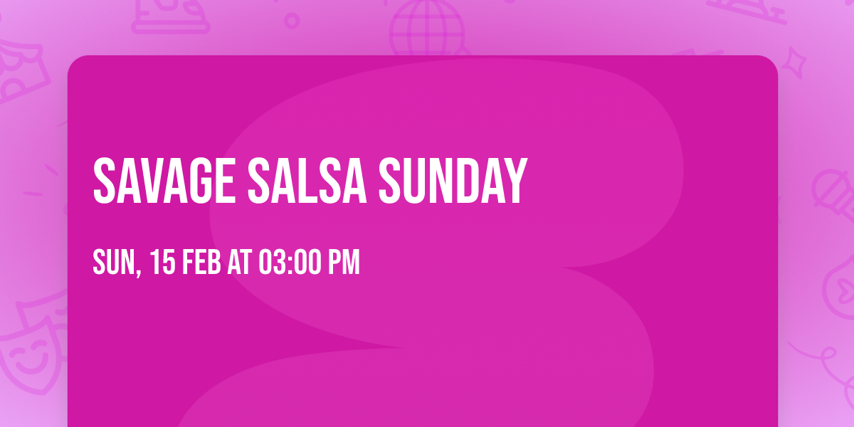 Savage Salsa Sunday
