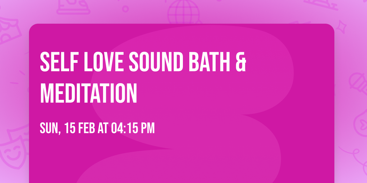 Self Love Sound Bath & Meditation 