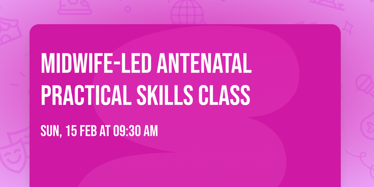 Midwife-led Antenatal Practical Skills Class