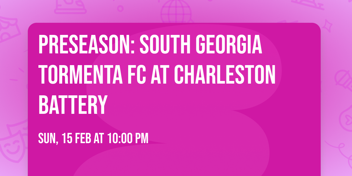 Preseason: South Georgia Tormenta FC at Charleston Battery