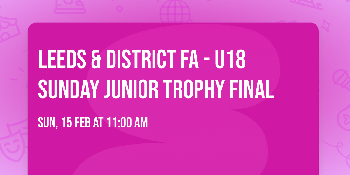 Leeds & District FA - U18 Sunday Junior Trophy Final