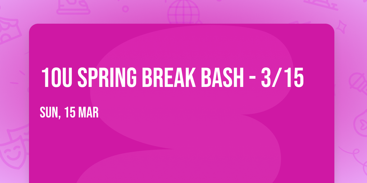 10U Spring Break Bash - 3\/15