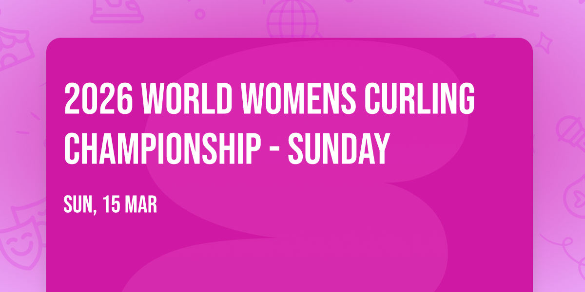 2026 World Womens Curling Championship - Sunday
