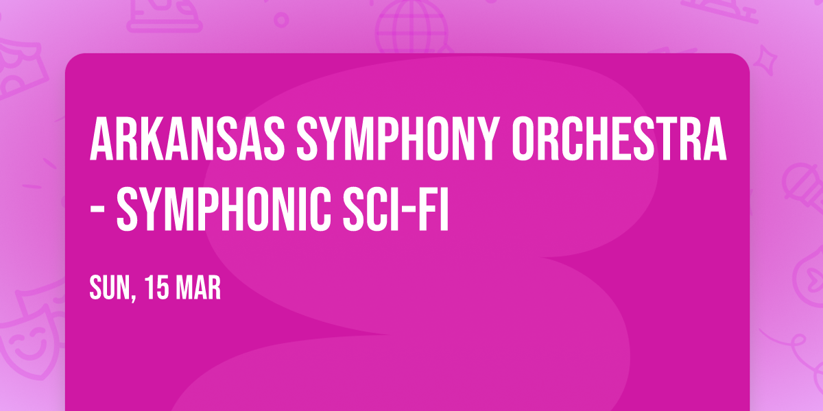 Arkansas Symphony Orchestra - Symphonic Sci-Fi