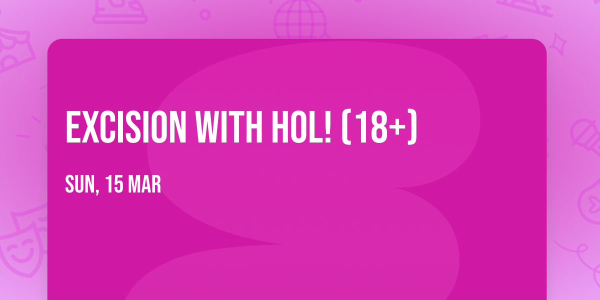 Excision with HOL! (18+)