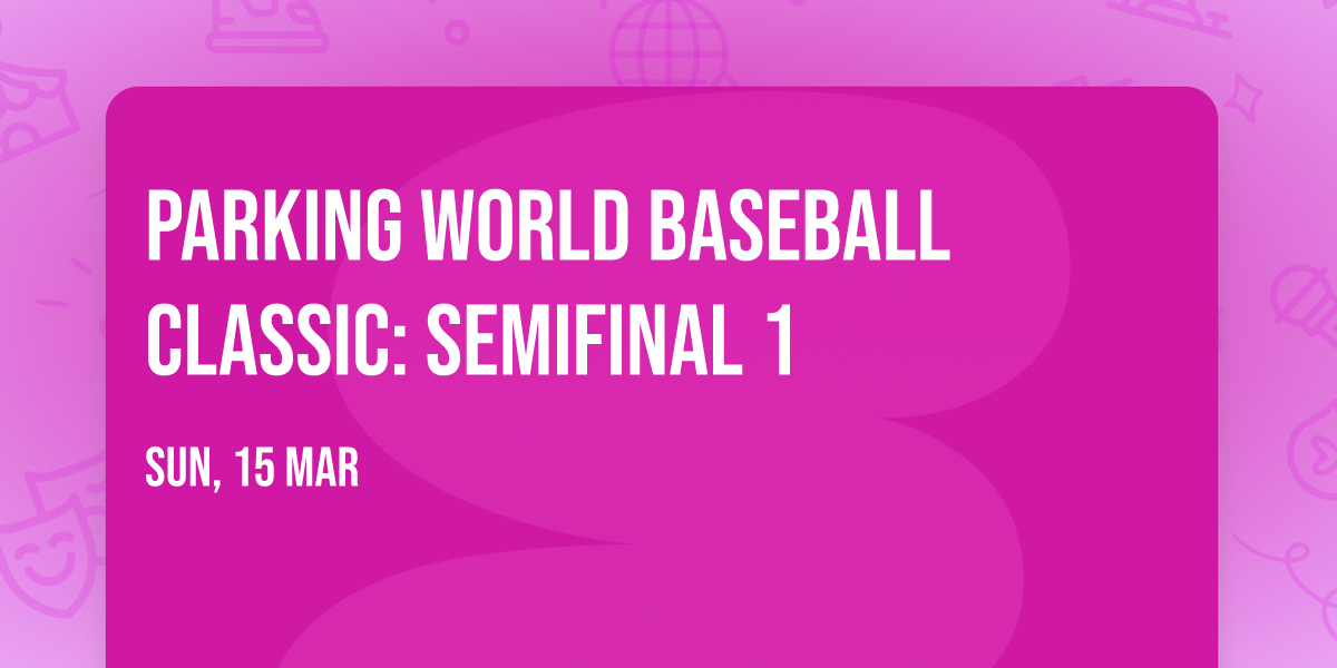 Parking World Baseball Classic: Semifinal 1