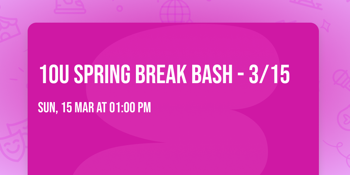10U Spring Break Bash - 3\/15