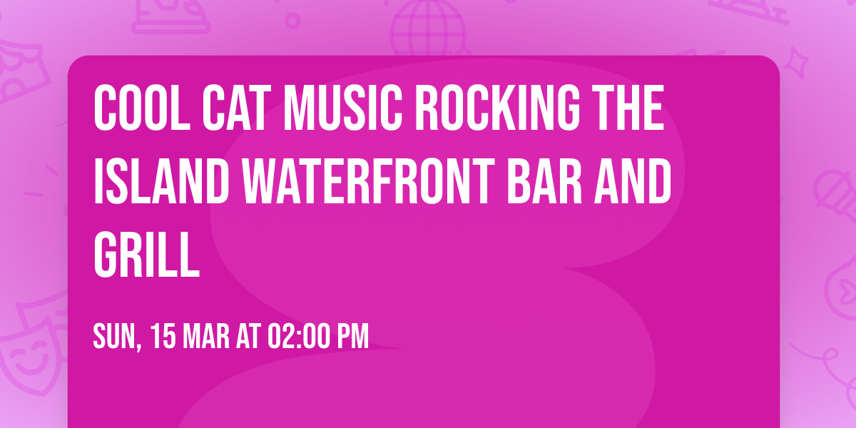 Cool Cat Music rocking the Island Waterfront Bar and Grill