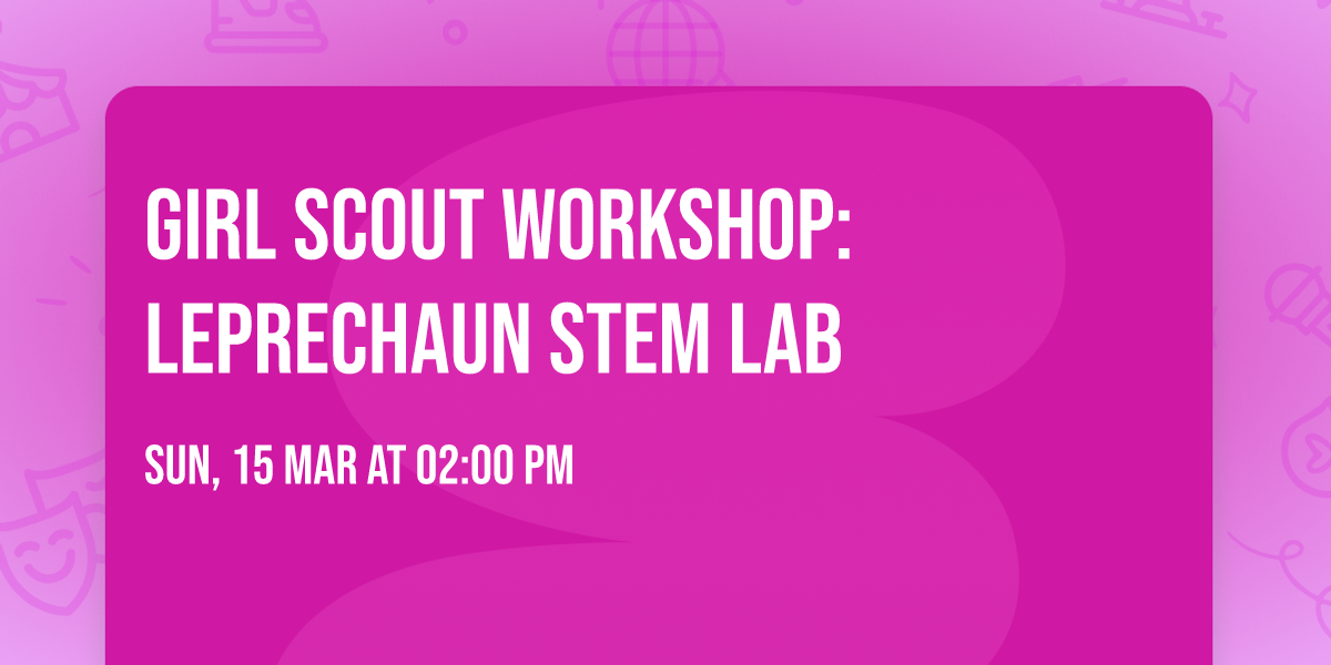 GIRL SCOUT WORKSHOP: LEPRECHAUN STEM LAB