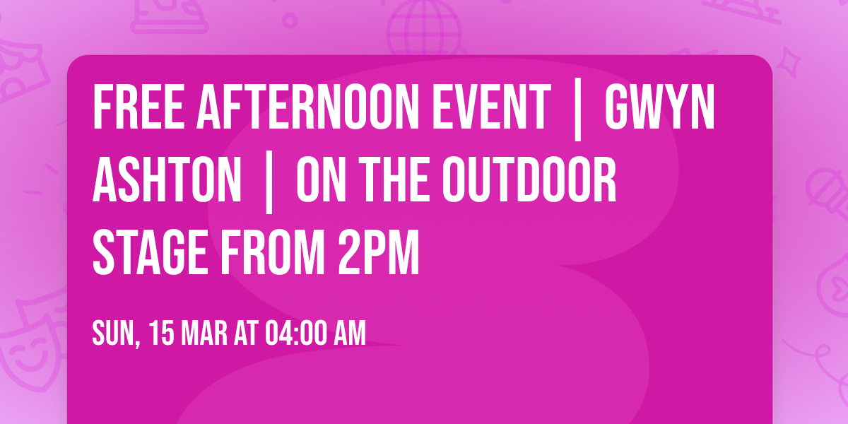 FREE AFTERNOON EVENT | Gwyn Ashton | On The Outdoor Stage From 2pm