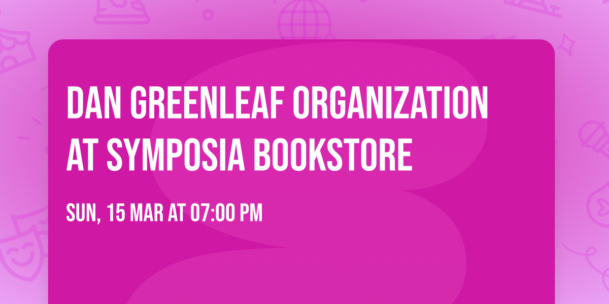 Dan Greenleaf Organization at Symposia Bookstore