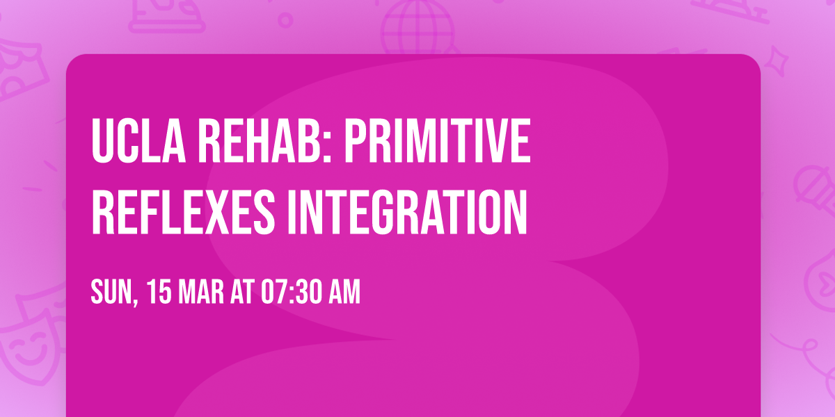 UCLA Rehab: Primitive Reflexes Integration