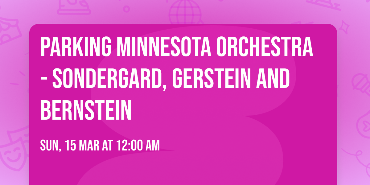Parking Minnesota Orchestra - Sondergard, Gerstein and Bernstein