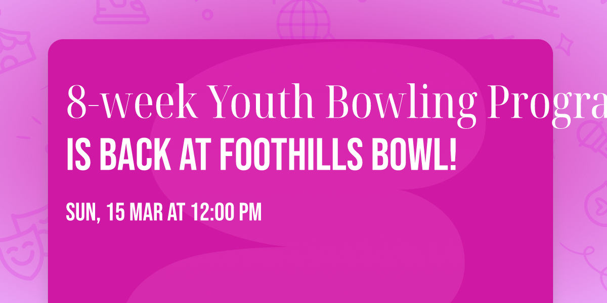 8\u2011week Youth Bowling Program is back at Foothills Bowl!