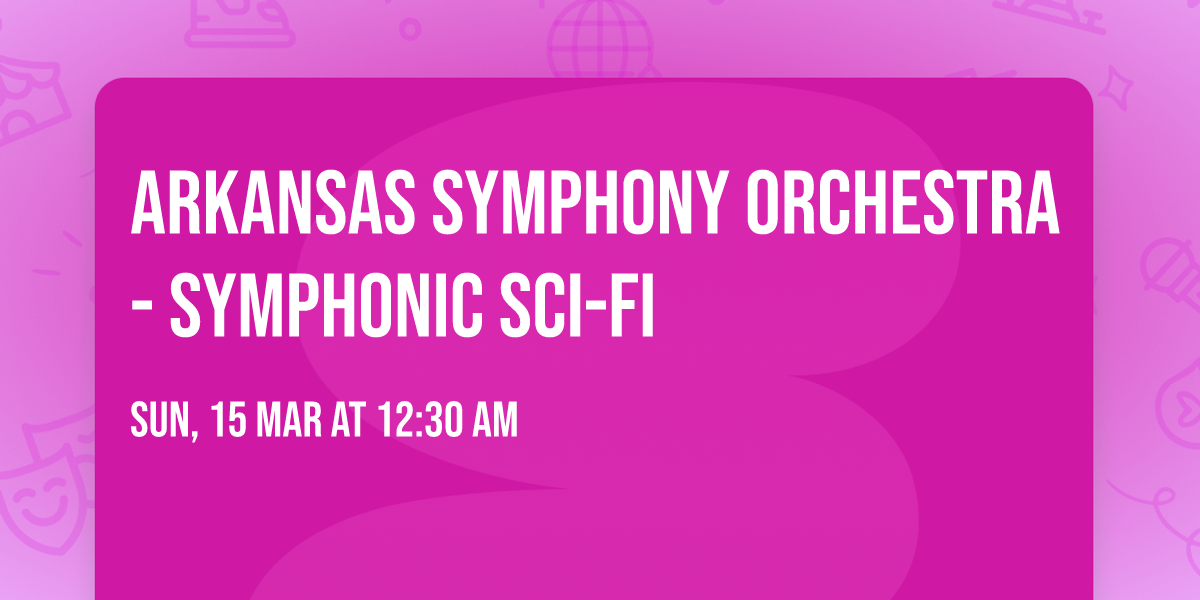 Arkansas Symphony Orchestra - Symphonic Sci-Fi
