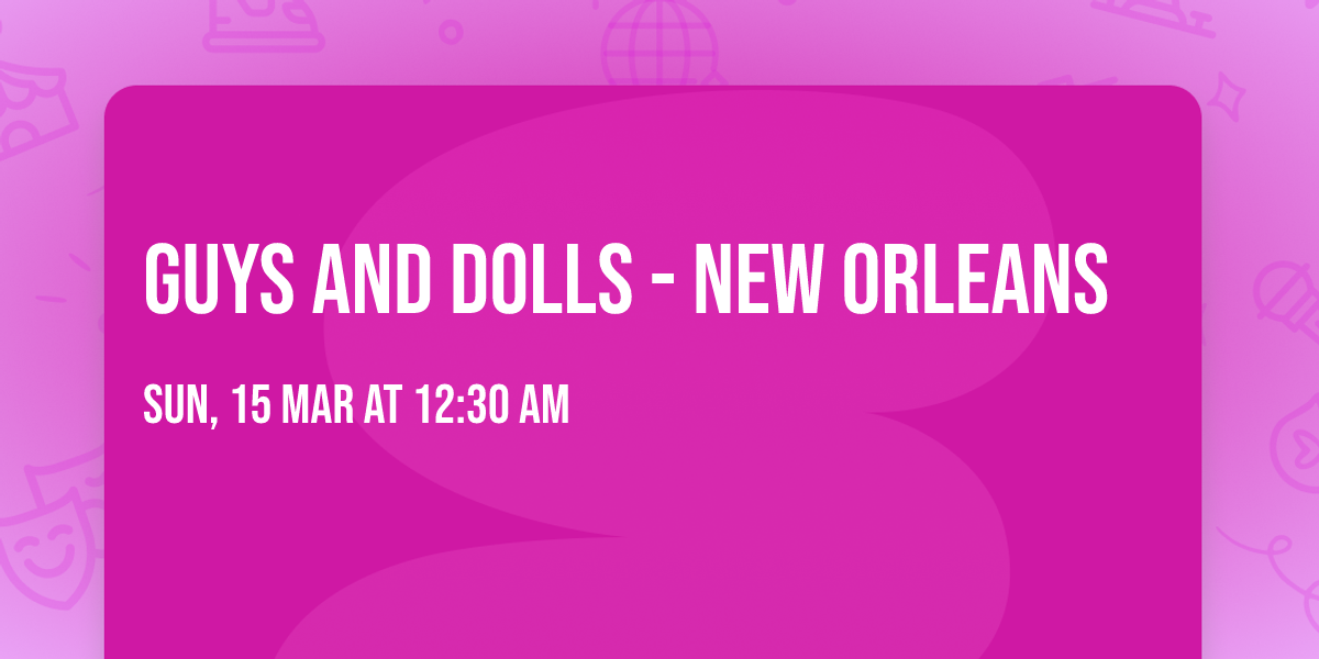 Guys and Dolls - New Orleans
