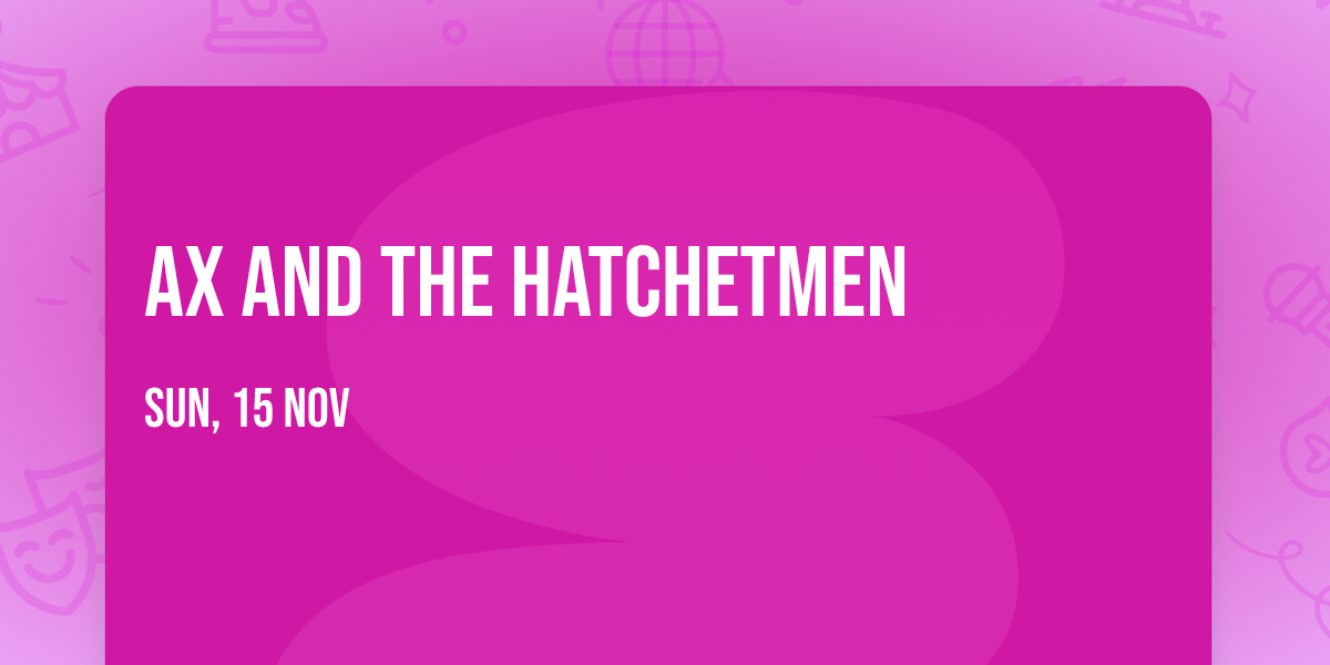 Ax and the Hatchetmen