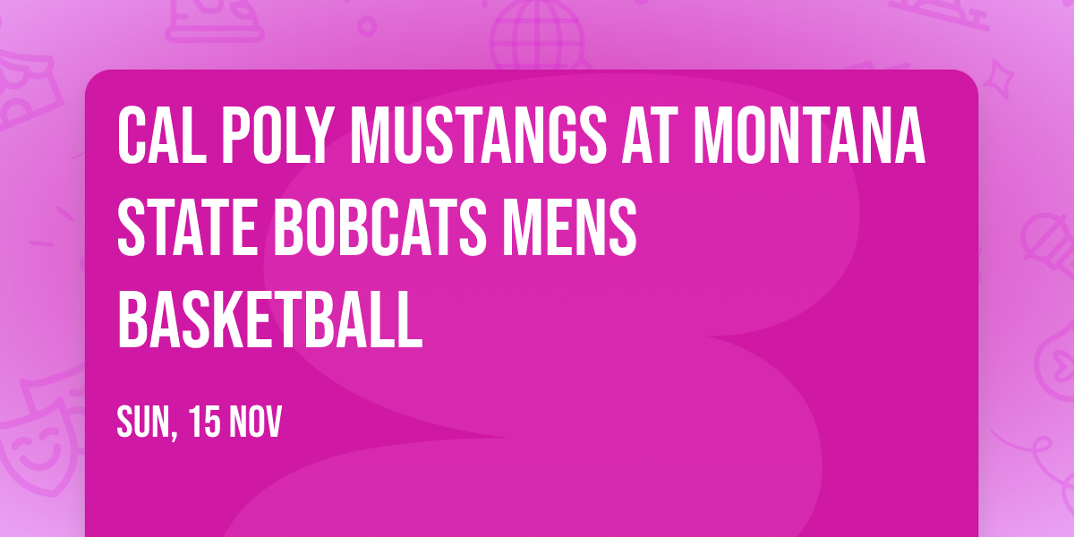 Cal Poly Mustangs at Montana State Bobcats Mens Basketball