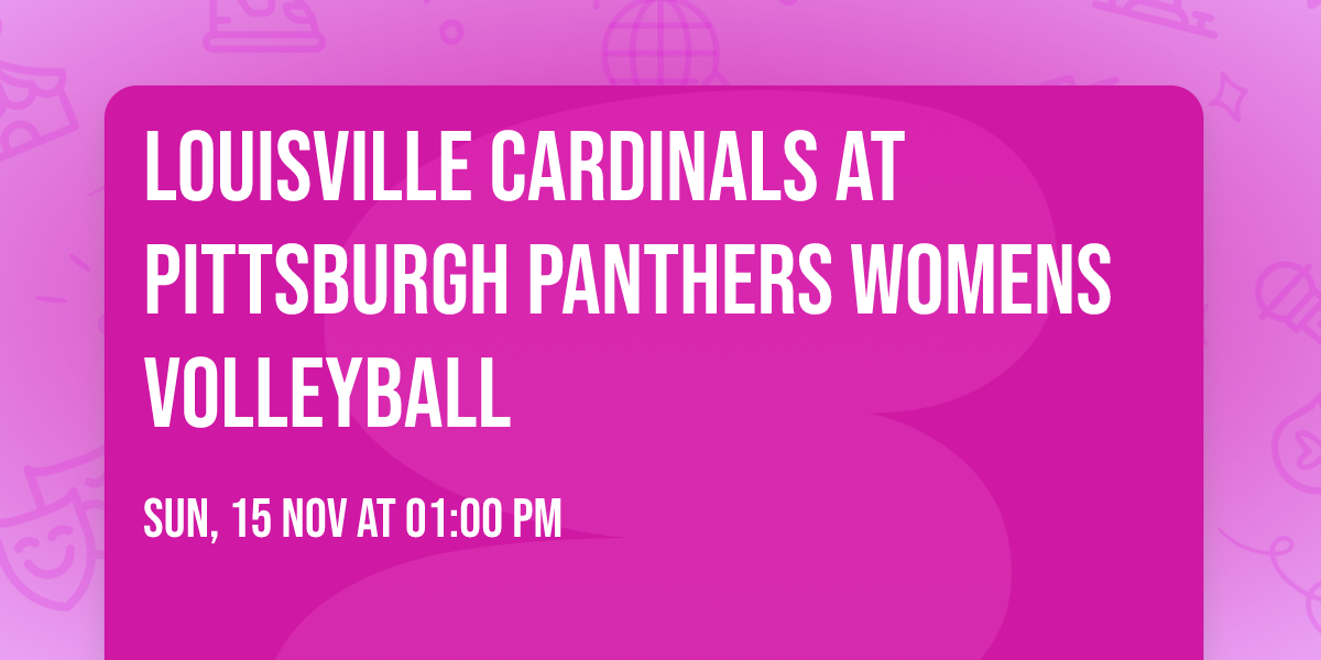 Louisville Cardinals at Pittsburgh Panthers Womens Volleyball