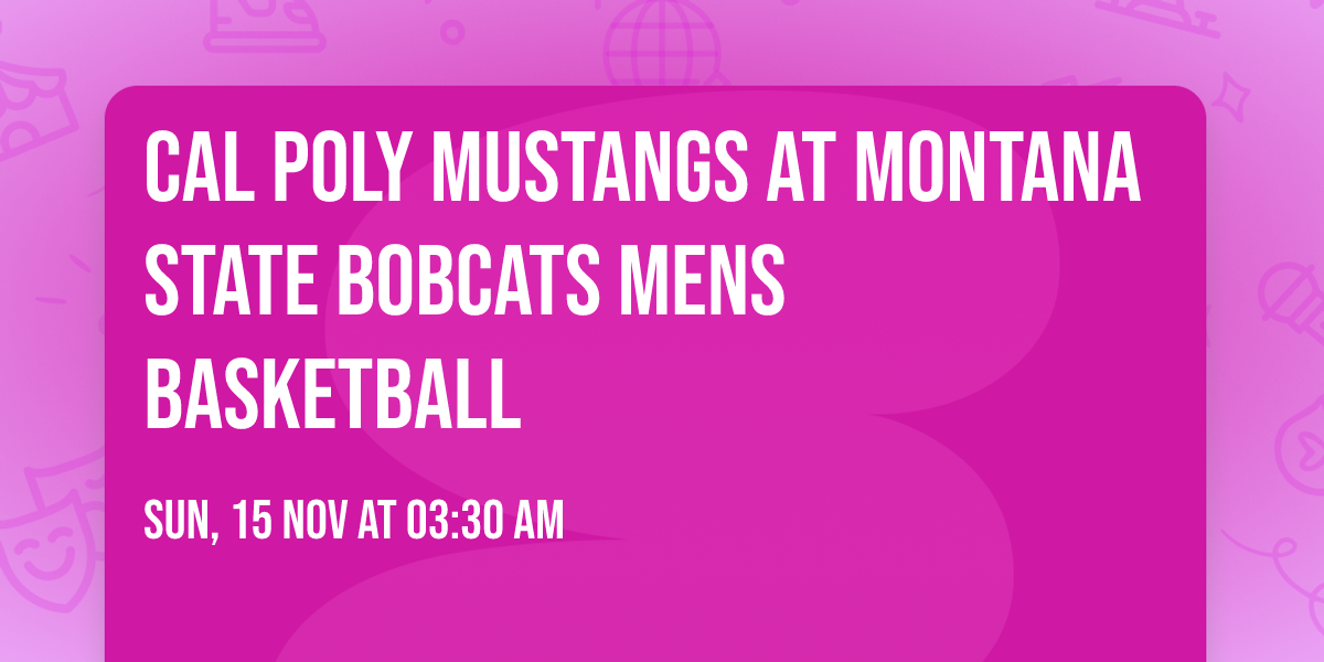 Cal Poly Mustangs at Montana State Bobcats Mens Basketball
