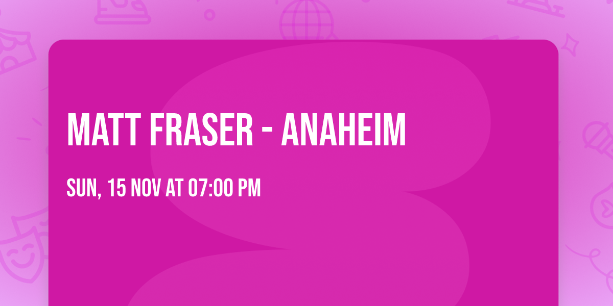 Matt Fraser - Anaheim