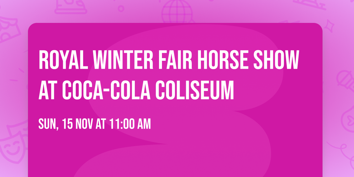 Royal Winter Fair Horse Show at Coca-Cola Coliseum