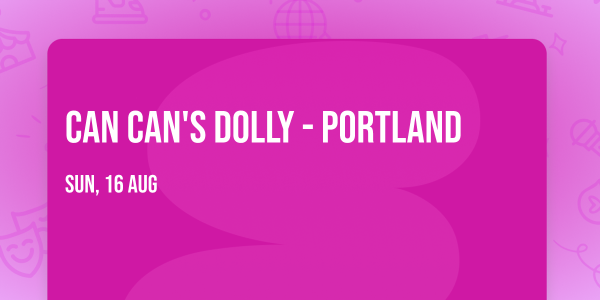 Can Can's Dolly - Portland