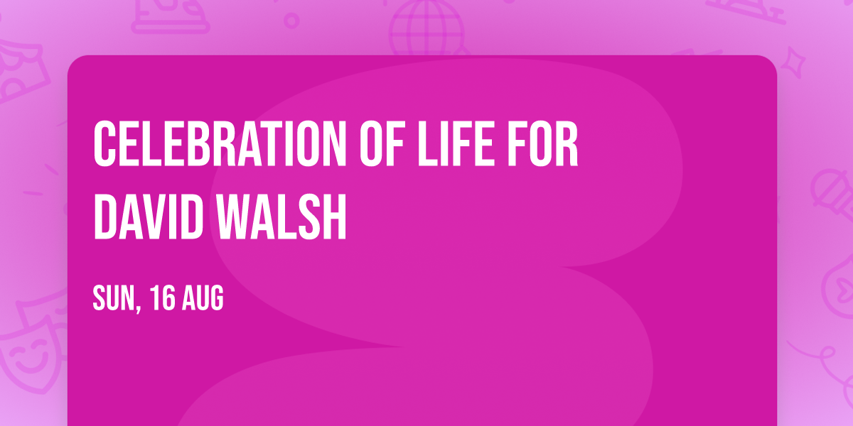 Celebration of Life for David Walsh