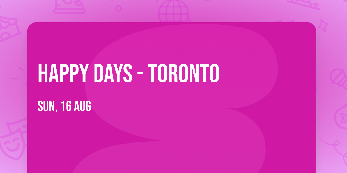 Happy Days - Toronto