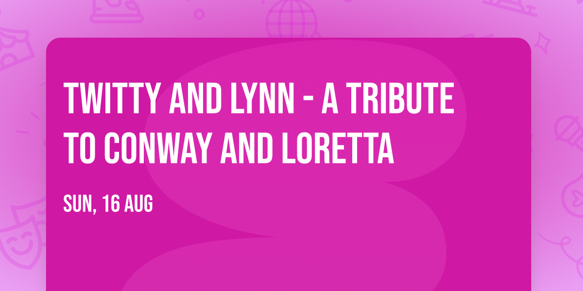 Twitty And Lynn -  A Tribute to Conway And Loretta