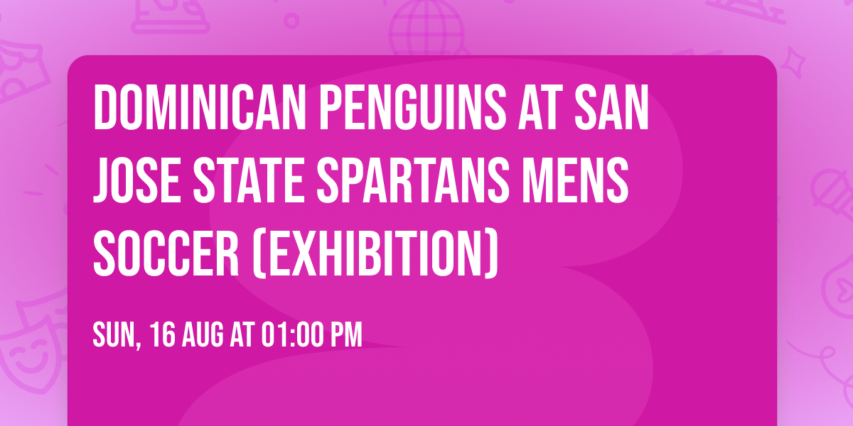 Dominican Penguins at San Jose State Spartans Mens Soccer (Exhibition)