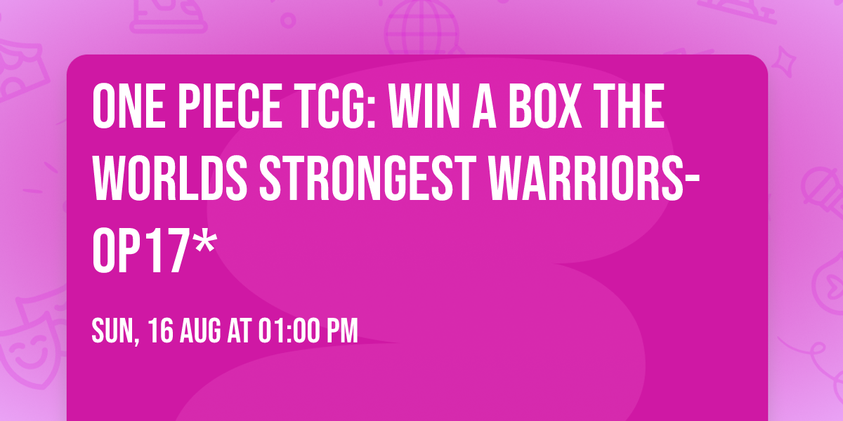 One Piece TCG: Win a box The Worlds Strongest Warriors- OP17*