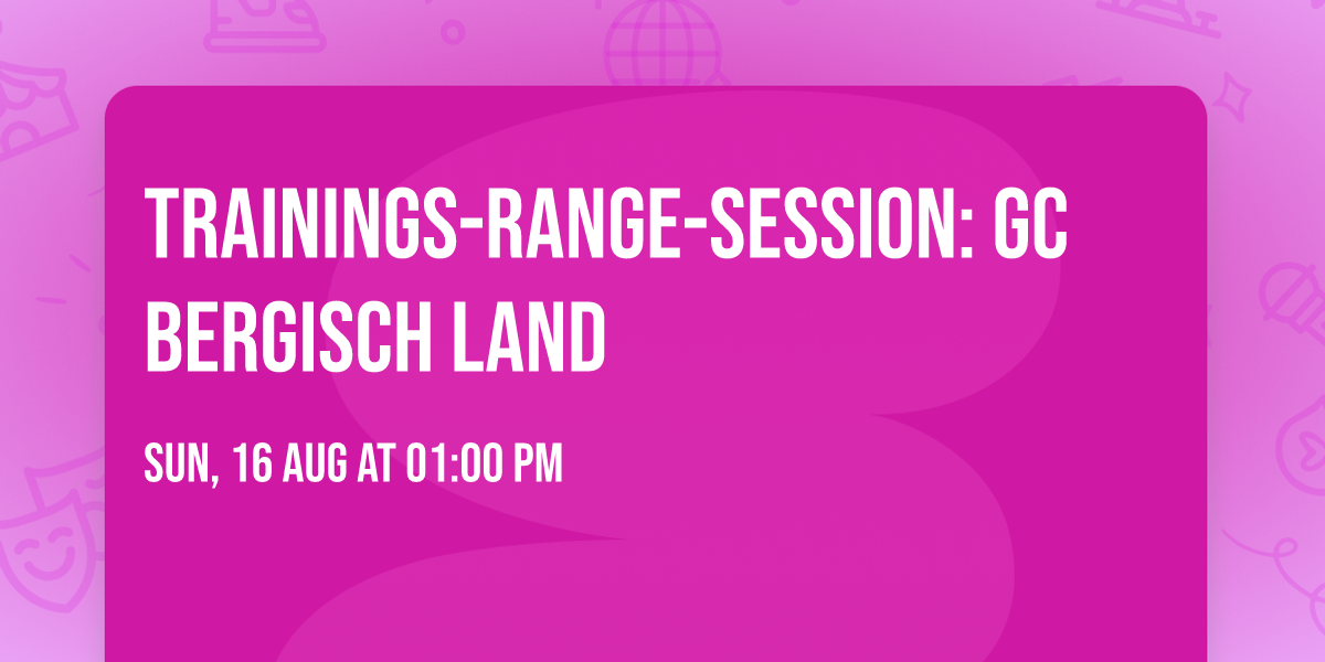 Trainings-Range-Session: GC Bergisch Land