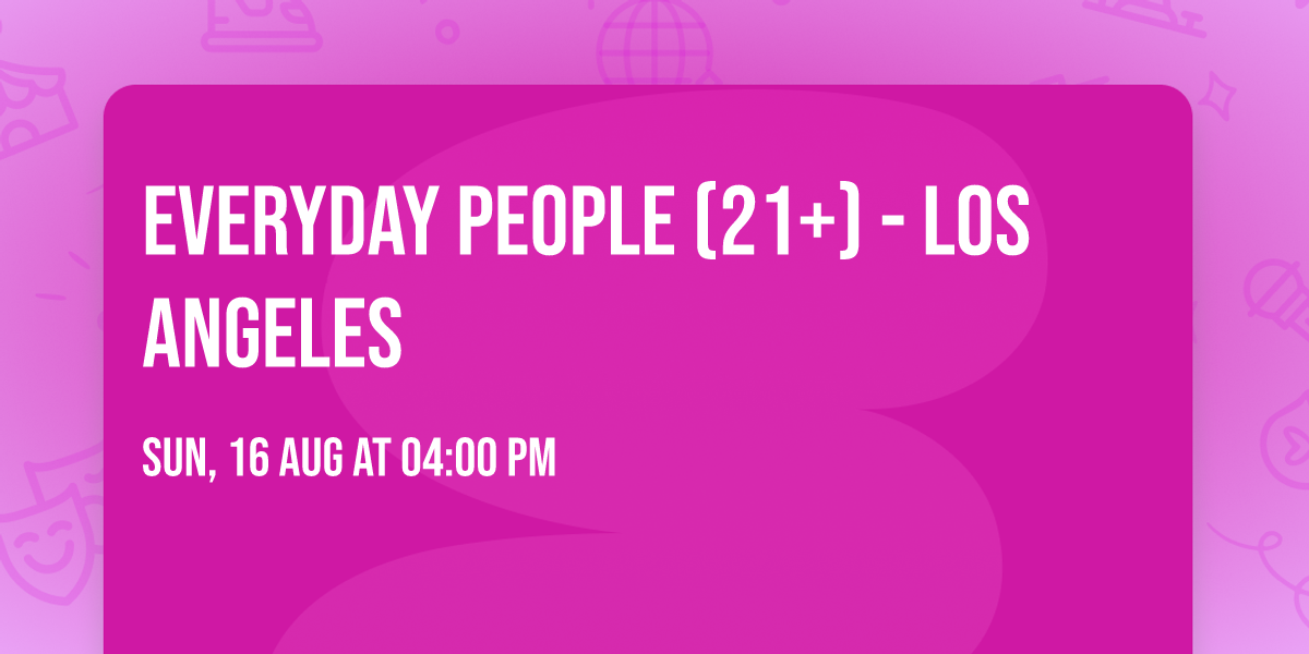 Everyday People (21+) - Los Angeles