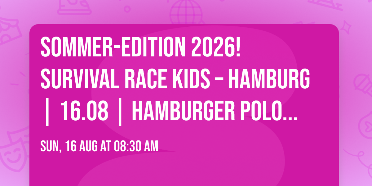 SOMMER-EDITION 2026! \u26f1\ufe0f SURVIVAL RACE KIDS \u2013 Hamburg | 16.08 | Hamburger Polo Club