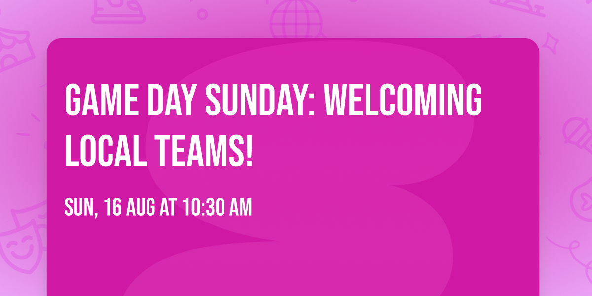 GAME DAY SUNDAY: Welcoming local teams!