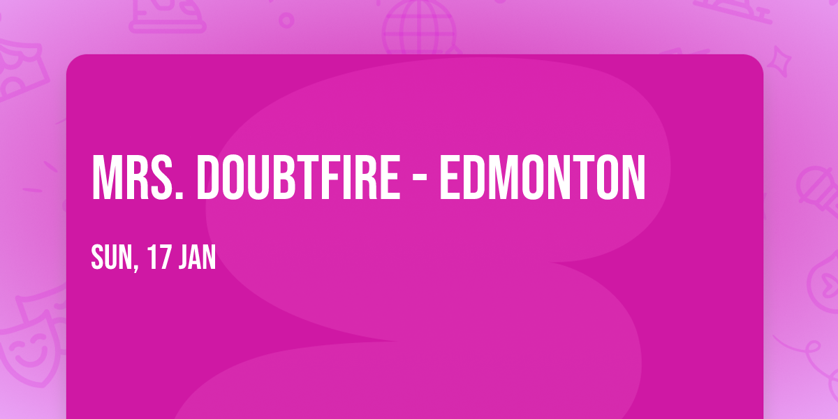 Mrs. Doubtfire - Edmonton