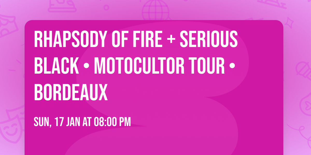 Rhapsody of Fire + Serious Black \u2022 Motocultor Tour \u2022 Bordeaux