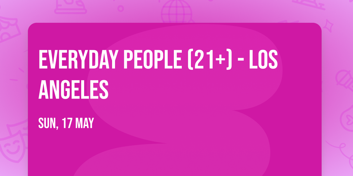 Everyday People (21+) - Los Angeles