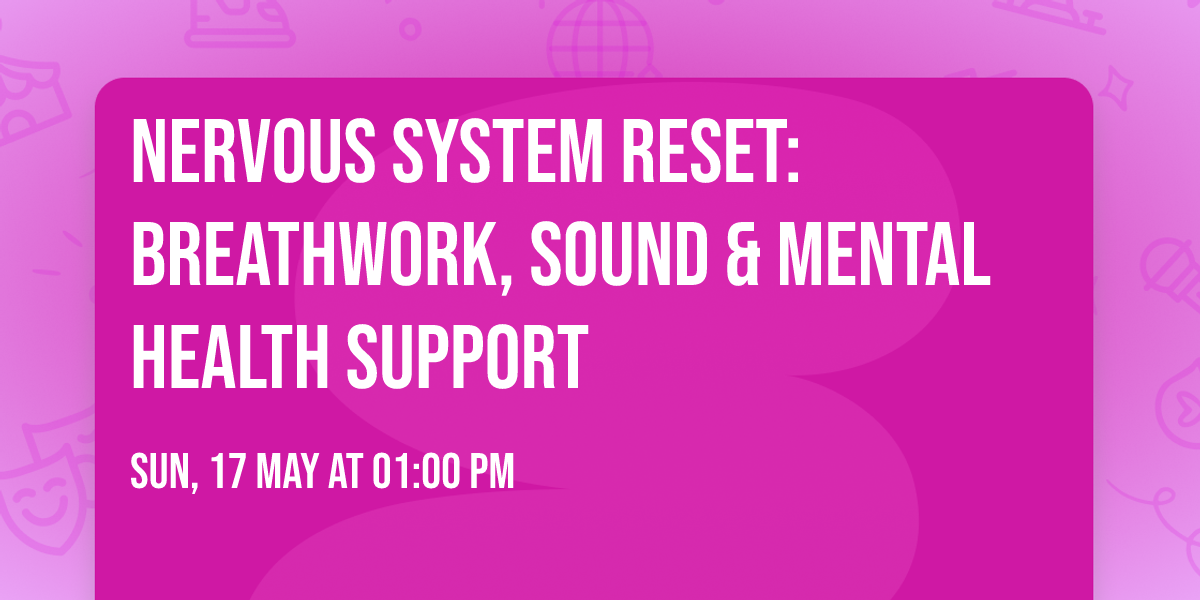 Nervous System Reset: Breathwork, Sound & Mental Health Support