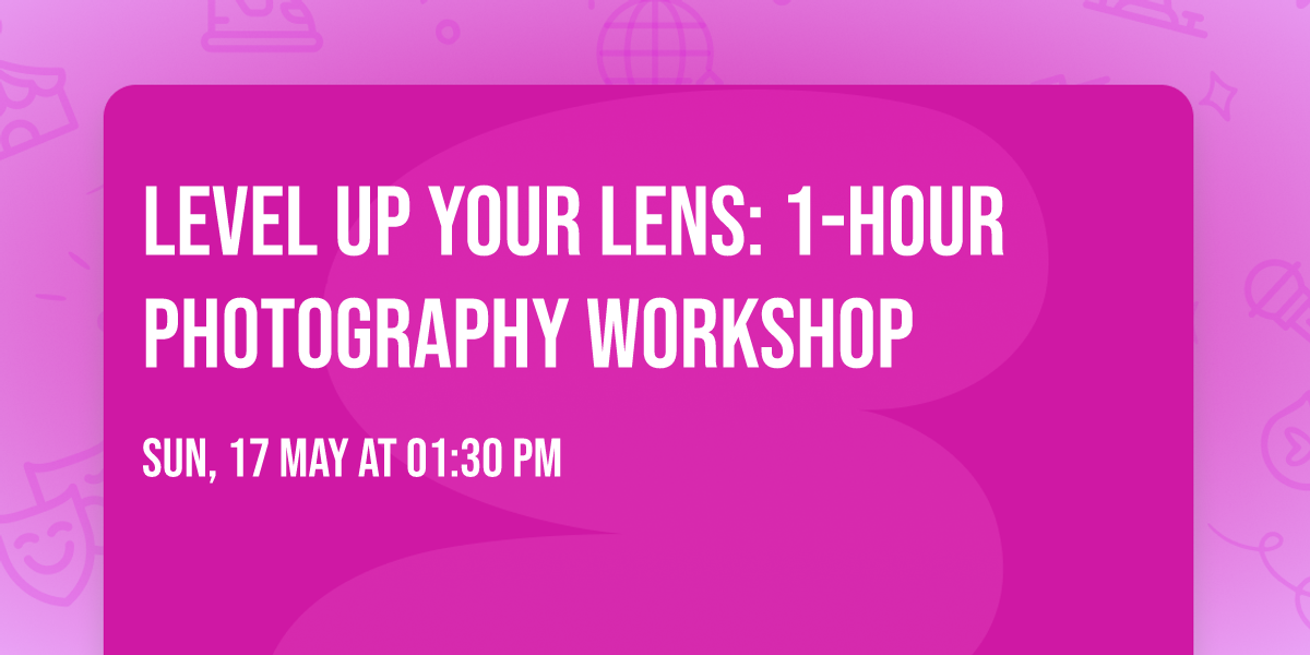 \ud83d\udcf8 Level Up Your Lens: 1-Hour Photography Workshop