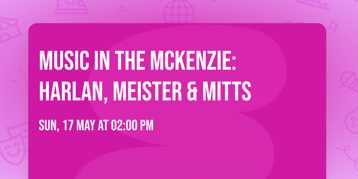 Music in the McKenzie: Harlan, Meister & Mitts 