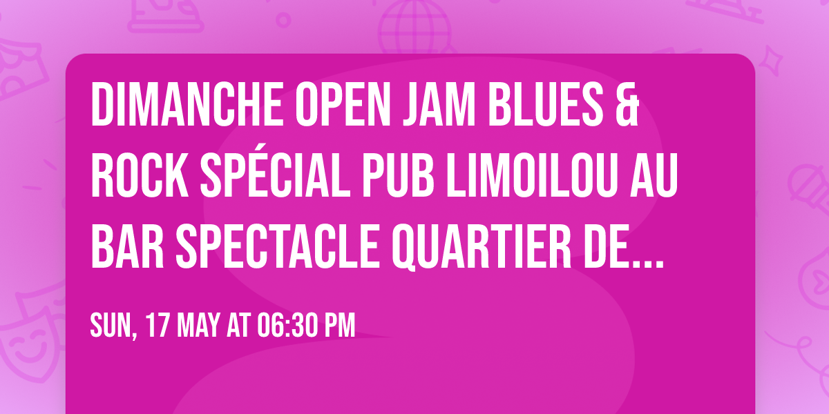 Dimanche Open Jam BLUES & ROCK Sp\u00e9cial Pub Limoilou au Bar Spectacle Quartier de Lune Qu\u00e9bec 