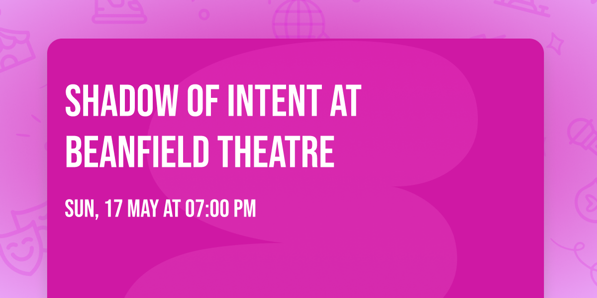 Shadow of Intent at Beanfield Theatre