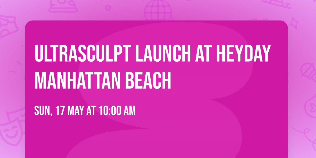UltraSculpt Launch at Heyday Manhattan Beach